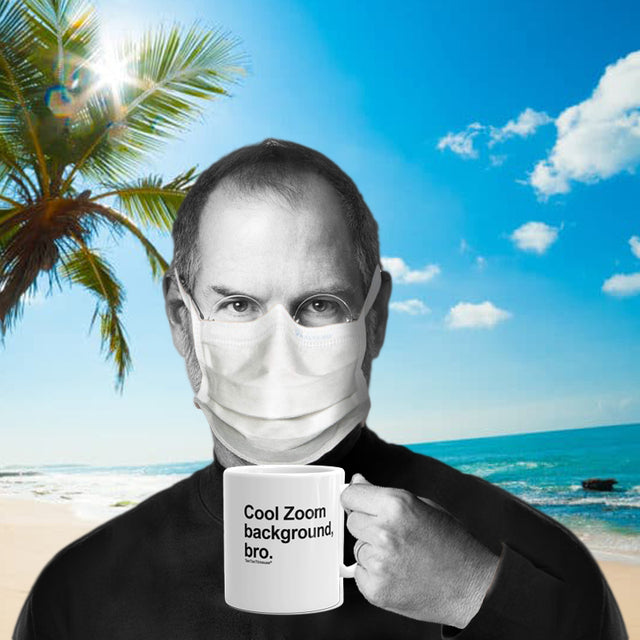 Steve Jobs wearing N95 Mask holding a mug saying "cool Zoom background, bro" with a zoom background of a beach