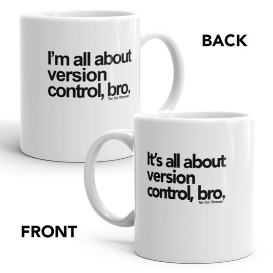 Funny office mug: It's all about version control, bro