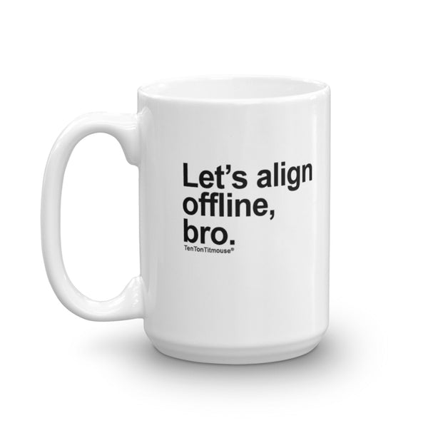 funny office mug: Let's align offline, bro