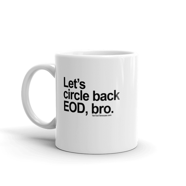 Funny Mug: Let's circle back EOD, bro