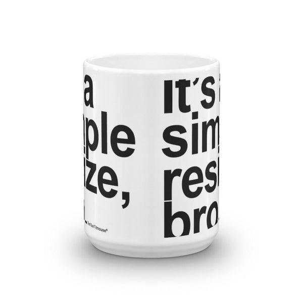Funnny office mug: It's a simple resize bro
