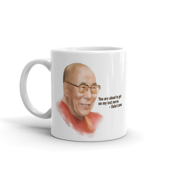 Funny Coffee Mug: Words of Wisdom, Dalai Lama portrait with quote, "You are about to get on my last nerve."