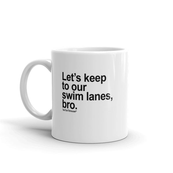 funny office mug: Let's keep to our swim lanes, bro