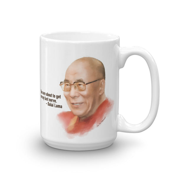 Funny Coffee Mug: Words of Wisdom, Dalai Lama portrait with quote, "You are about to get on my last nerve."