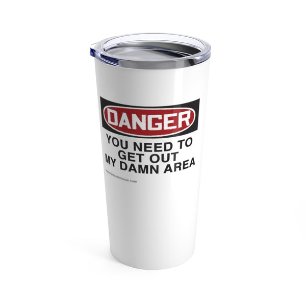 Get Out My Damn Area, Tumbler 20oz