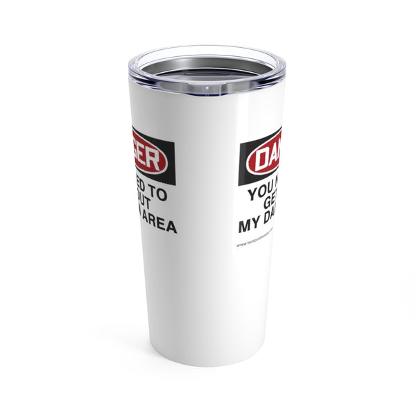 Get Out My Damn Area, Tumbler 20oz