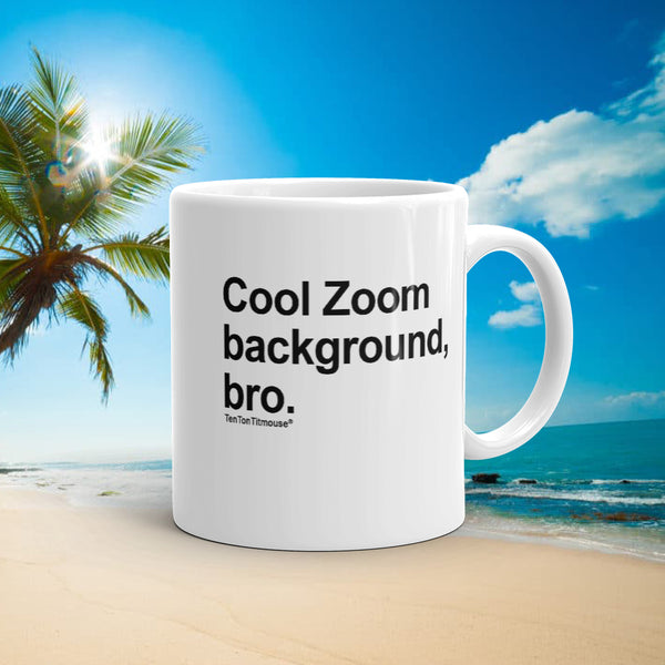 Ten Ton Titmouse Funny Mug - Cool Zoom Background Bro