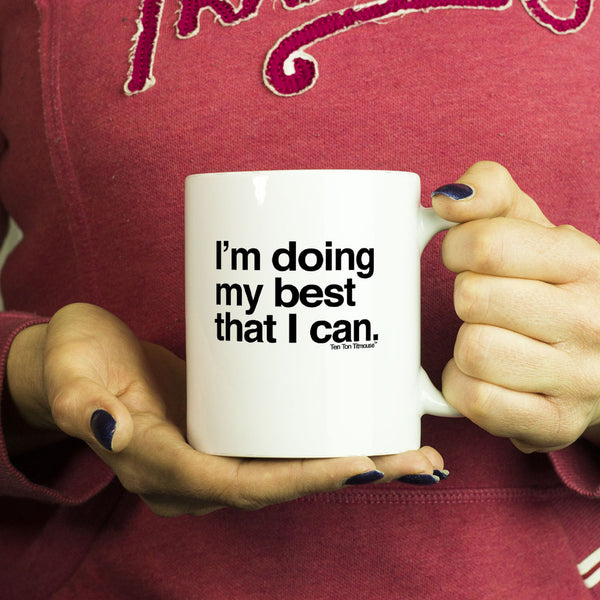 I'm Doing My Best That I Can Mug – Ten Ton Titmouse