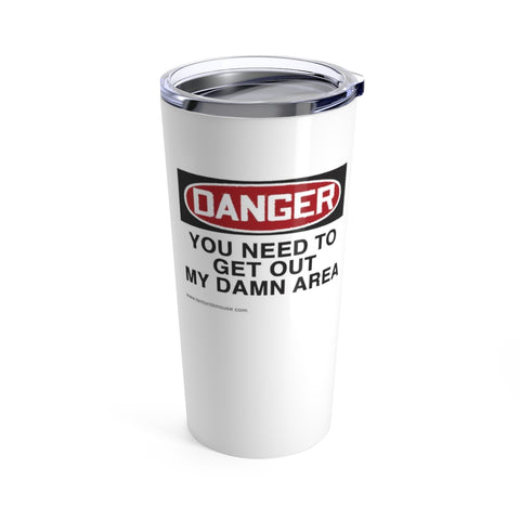 Get Out My Damn Area, Tumbler 20oz