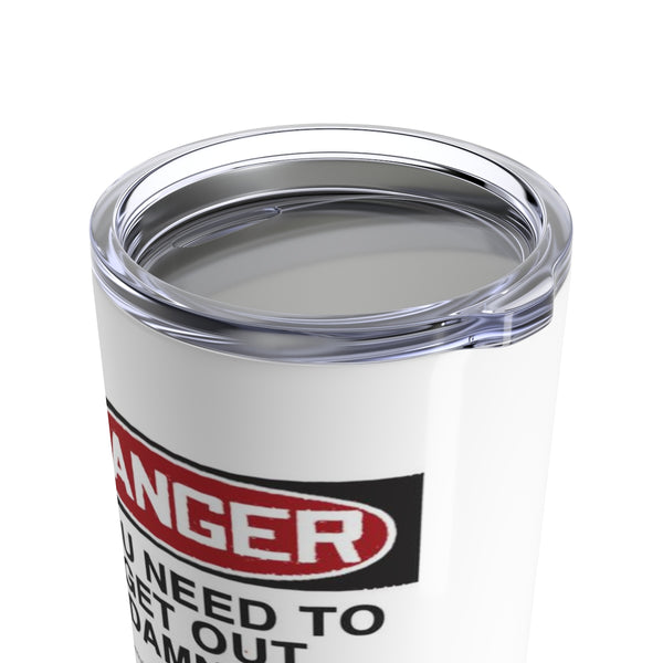 Get Out My Damn Area, Tumbler 20oz