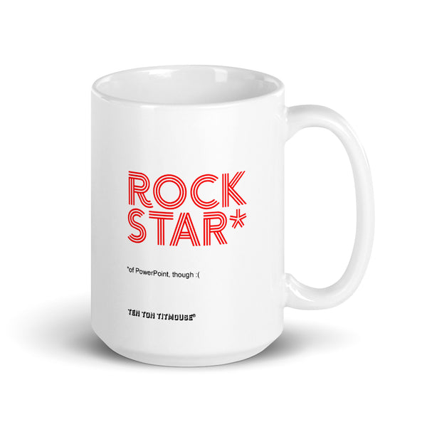ten ton titmouse funny office mug: ROCKSTAR* - footnote: *of PowerPoint, though :(