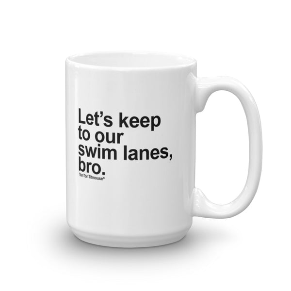 funny office mug: Let's keep to our swim lanes, bro