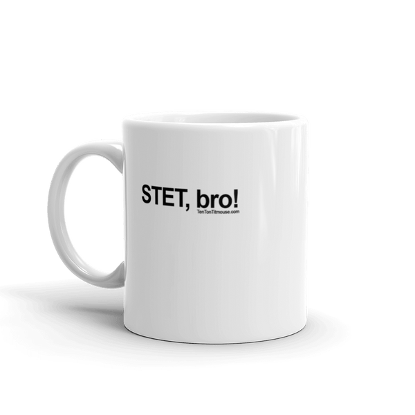 Funny Mug: STET, bro!