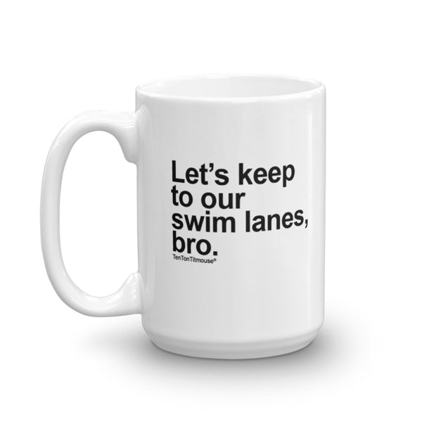 funny office mug: Let's keep to our swim lanes, bro