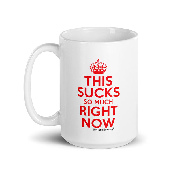 Ten Ton Titmouse Funny Mug - Keep Clam and Carry On Parody - This Sucks So Much Right Now