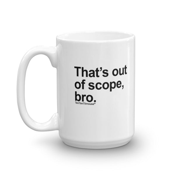 Funny office mug: That's out of scope, bro