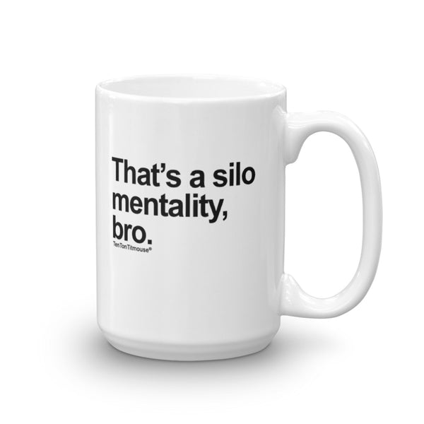 Funny Office Mug: That's a silo mentality, bro