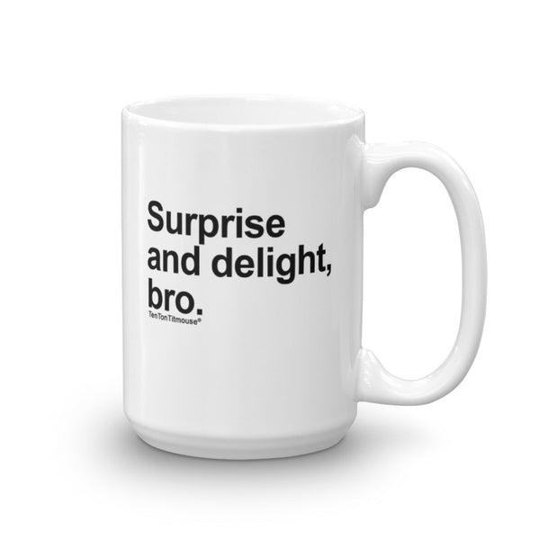 funny mug: Surprise and Delight, Bro