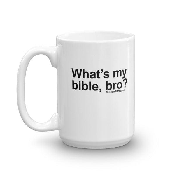 Funny office mug: What's my bible bro