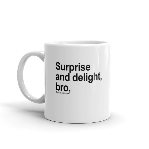 funny mug: Surprise and Delight, Bro