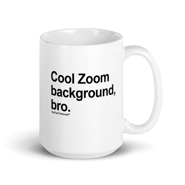 Ten Ton Titmouse Funny Mug - Cool Zoom Background Bro