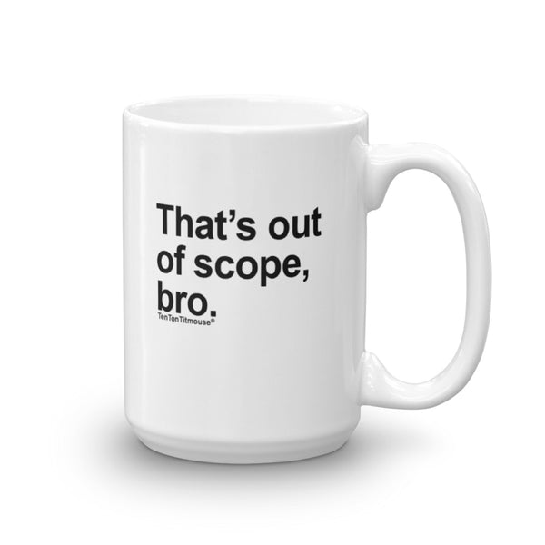 Funny office mug: That's out of scope, bro