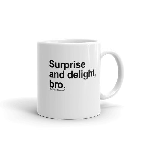 funny mug: Surprise and Delight, Bro