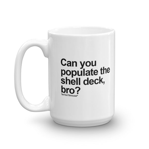 Funny Office Mug: Can you populate the shell deck, bro?