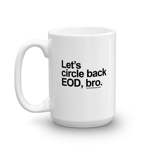 Funny Mug: Let's circle back EOD, bro