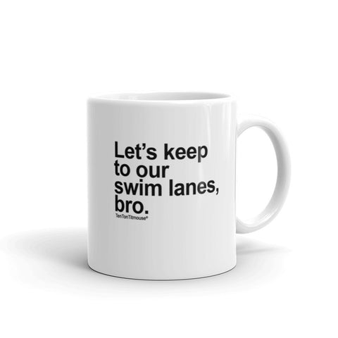 funny office mug: Let's keep to our swim lanes, bro