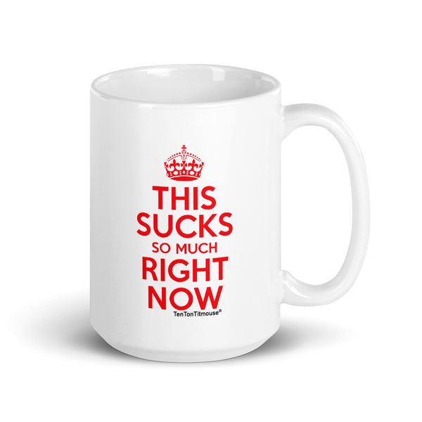 Ten Ton Titmouse Funny Mug - Keep Clam and Carry On Parody - This Sucks So Much Right Now