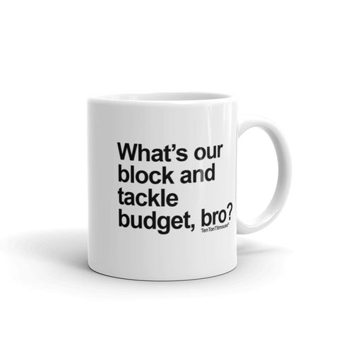 Funny office mug: What's our block and tackle budget, bro?