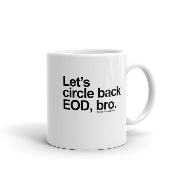 Funny Mug: Let's circle back EOD, bro