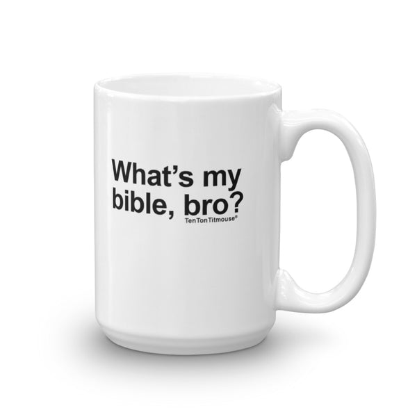 Funny office mug: What's my bible bro