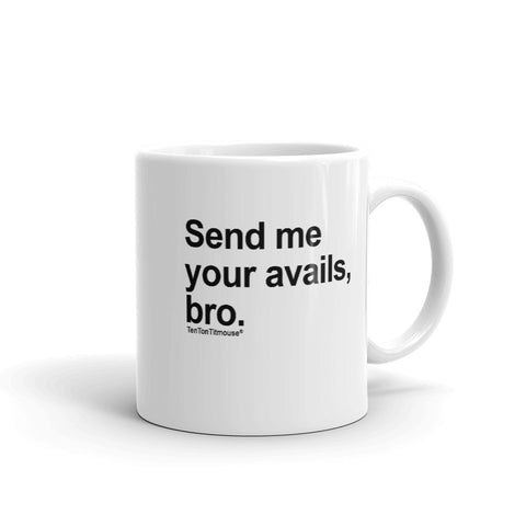 Ten Ton Titmouse Funny Mug - Send me your avails bro