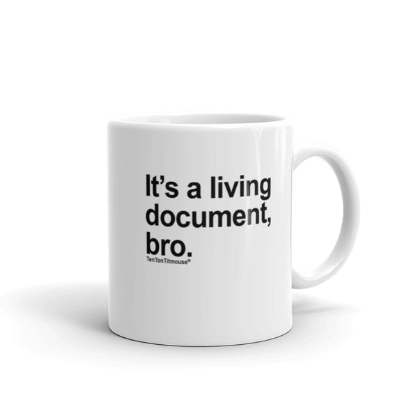 Funny office mug: It's a living document, bro