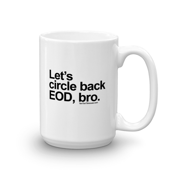 Funny Mug: Let's circle back EOD, bro