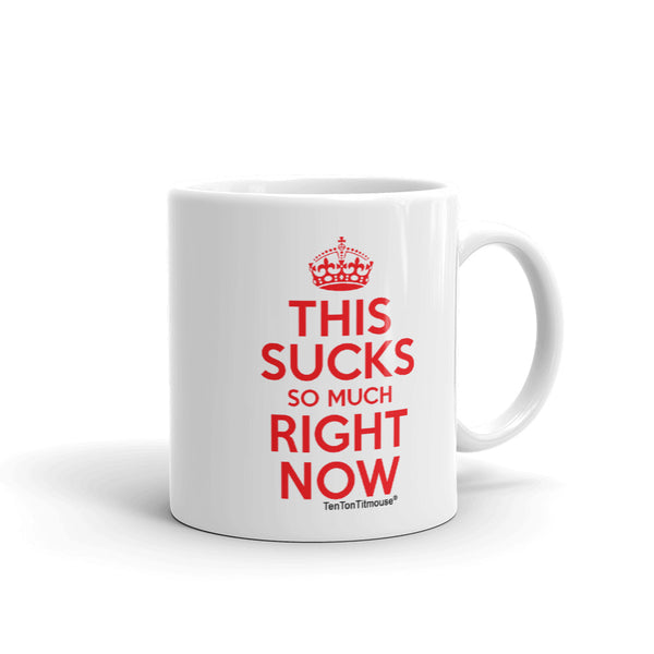 Ten Ton Titmouse Funny Mug - Keep Clam and Carry On Parody - This Sucks So Much Right Now