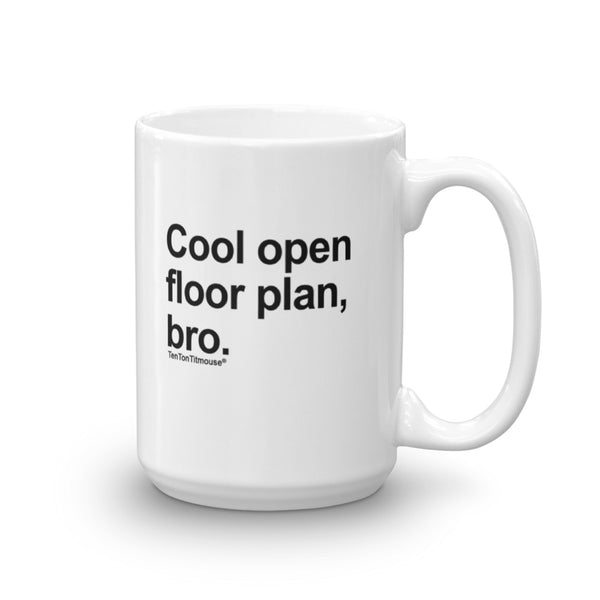 Funny office mug: Cool open floor plan, bro