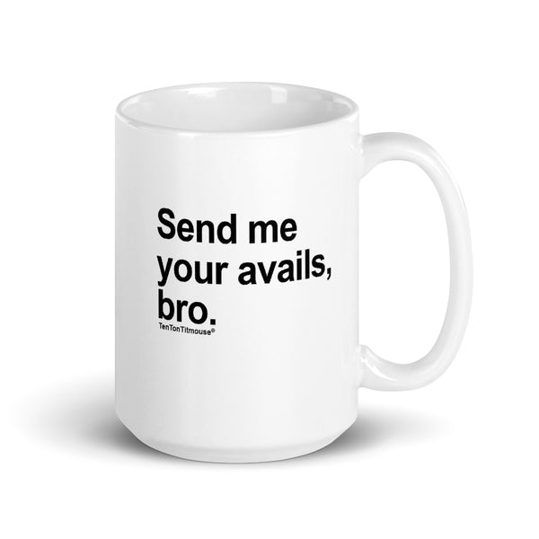 Ten Ton Titmouse Funny Mug - Send me your avails bro