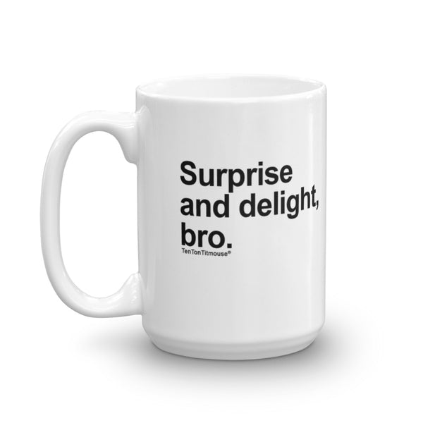 funny mug: Surprise and Delight, Bro