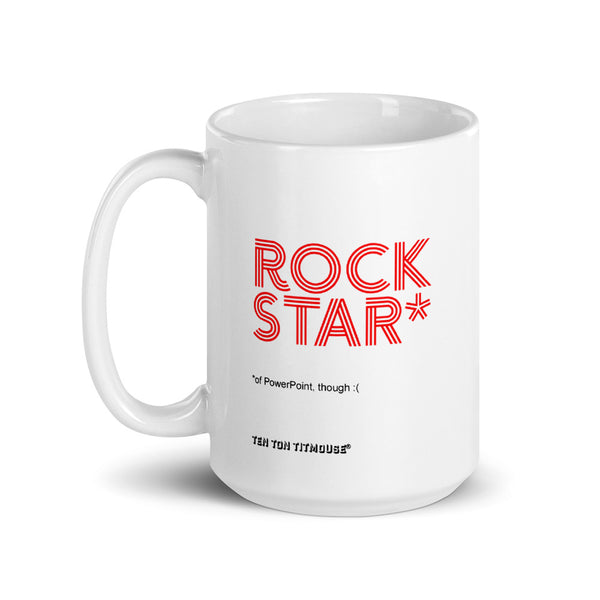 ten ton titmouse funny office mug: ROCKSTAR* - footnote: *of PowerPoint, though :(