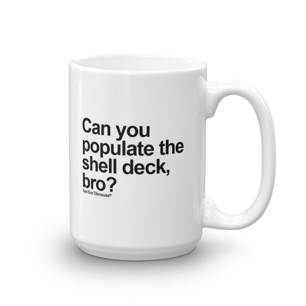 Funny Office Mug: Can you populate the shell deck, bro?