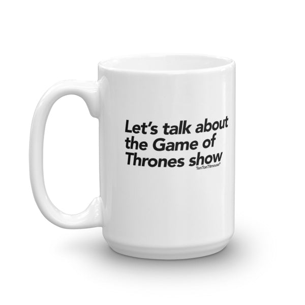 Funny Mug: Let's talk about the Game of Thrones show