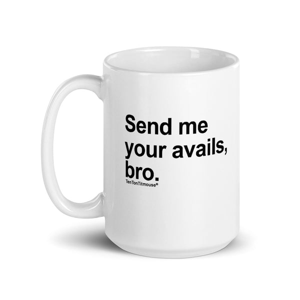 Ten Ton Titmouse Funny Mug - Send me your avails bro