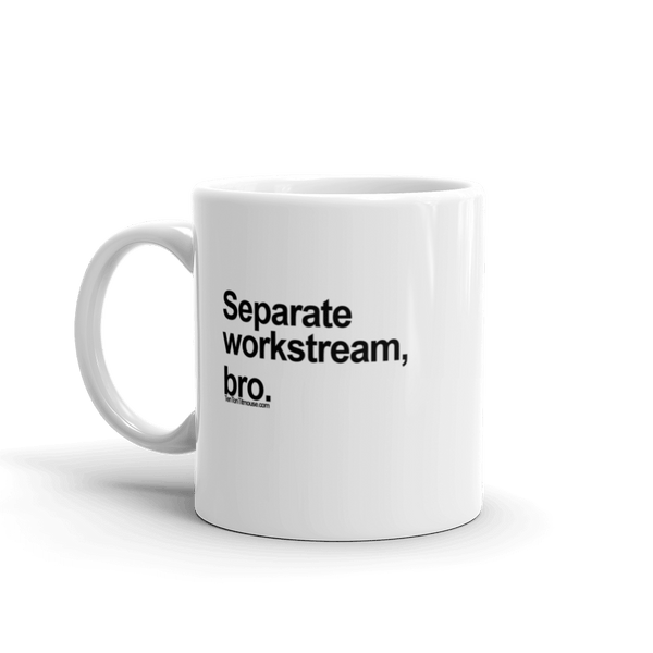 Funny Mug: Separate Workstream, Bro
