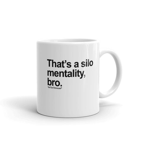 Funny Office Mug: That's a silo mentality, bro