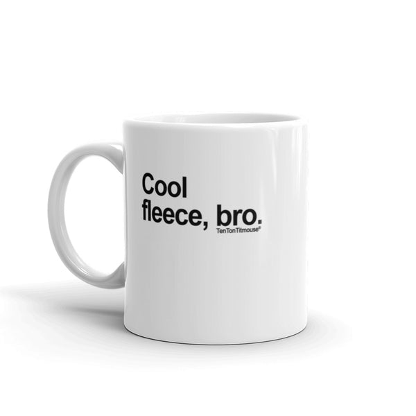 Funny office mug: Cool Fleece Bro Mug