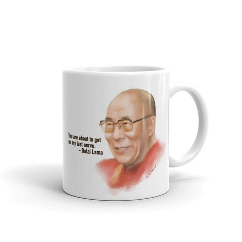 Funny Coffee Mug: Words of Wisdom, Dalai Lama portrait with quote, "You are about to get on my last nerve."