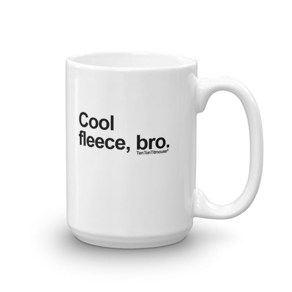 Funny office mug: Cool Fleece Bro Mug